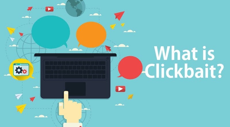 Tìm hiểu khái niệm về Clickbait và mục đích của việc dùng Clickbait là gì?